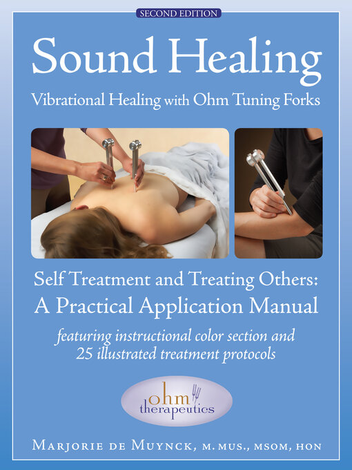 Title details for Sound Healing: Vibrational Healing With Ohm Tuning Forks: a Practical Application Manual by Marjorie De Muynck - Available